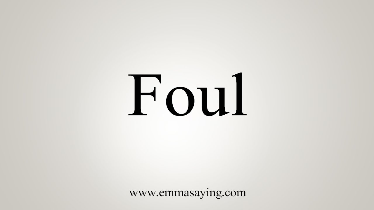 foul pronunciation