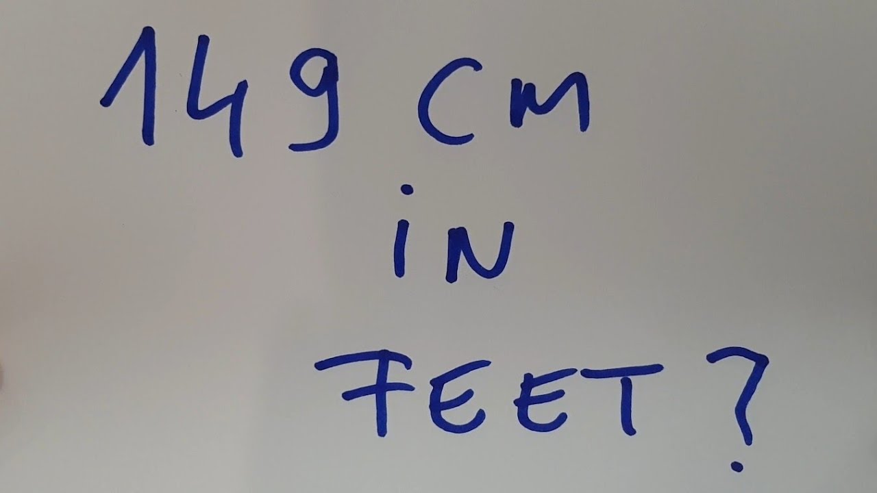 149 cm in feet