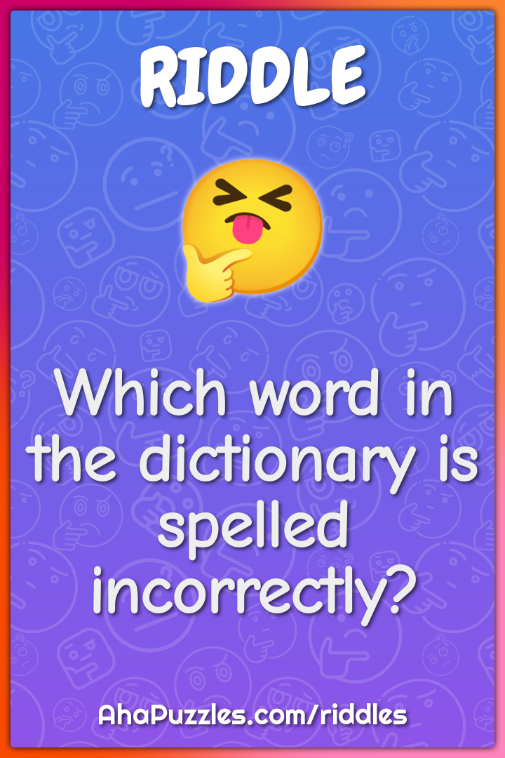 what word in the dictionary is spelled incorrectly