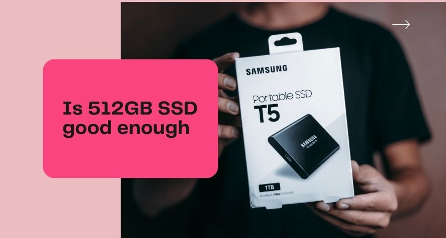 is 512gb enough