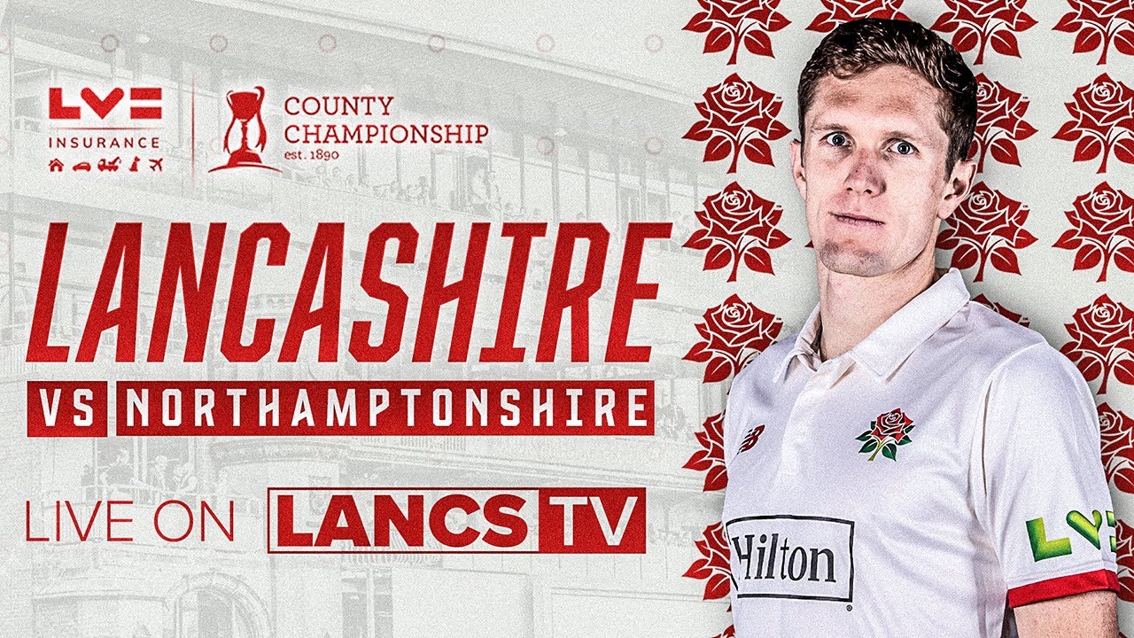 lancashire vs northamptonshire