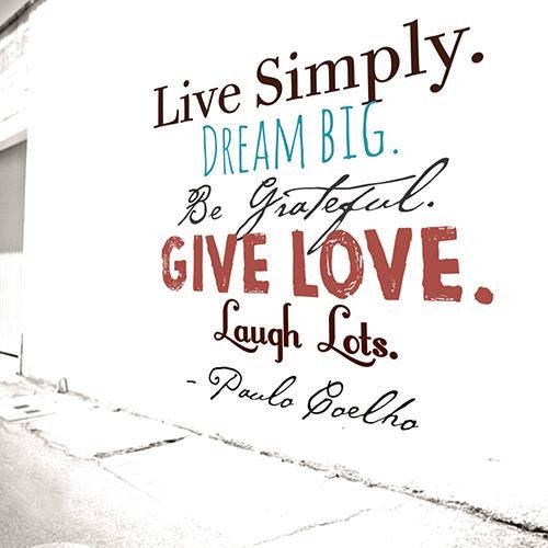 live simply dream big be grateful give love laugh lots