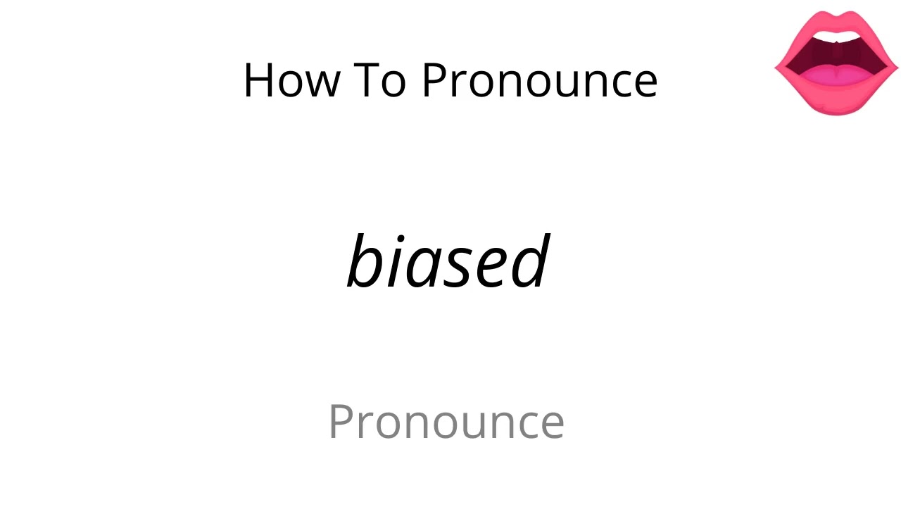 biased pronounce