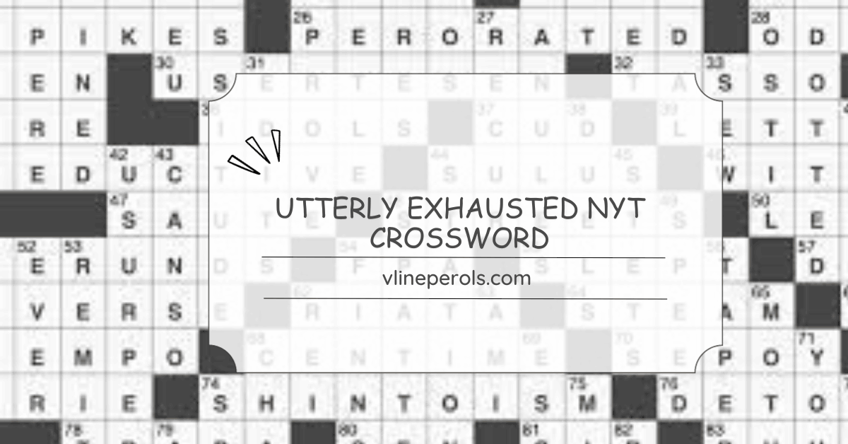 exhausted crossword clue