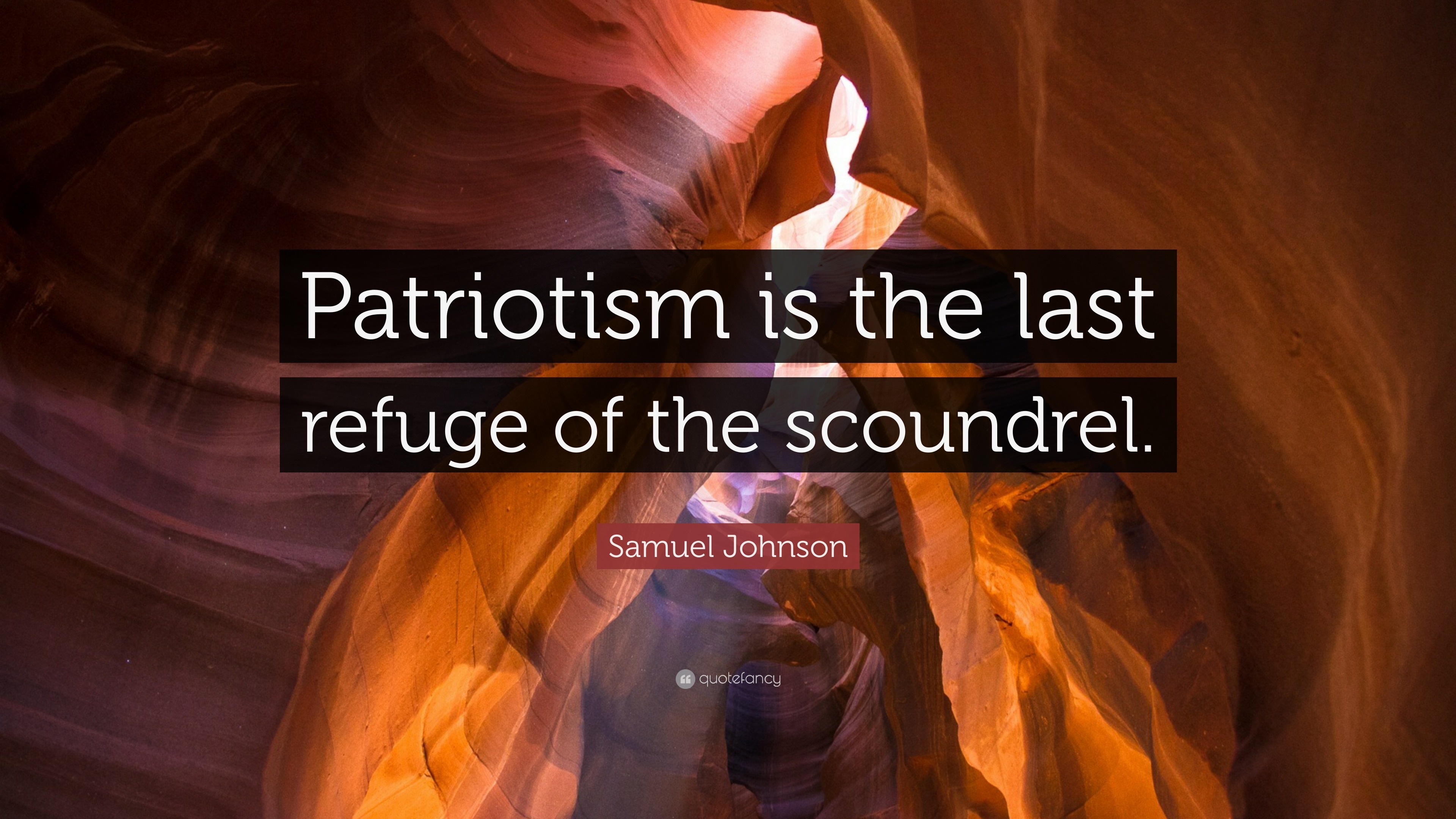 patriotism is the last refuge of the scoundrel