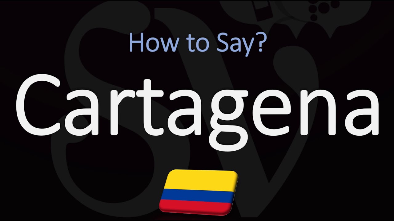 cartagena pronunciation