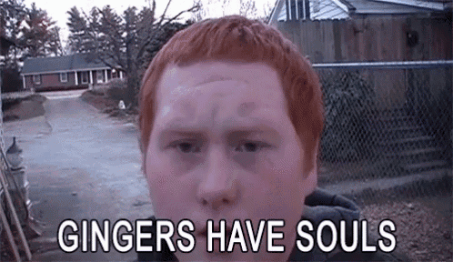 why do gingers have no soul