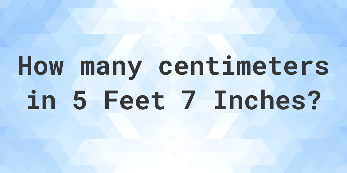 convert 5 feet 7 inches to cm