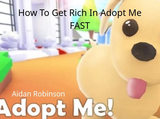 how to get rich in adopt me