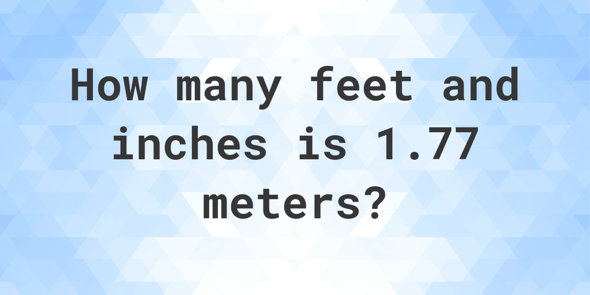 1.77 m in feet and inches