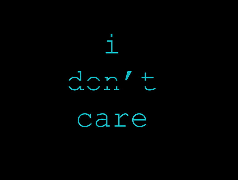 i don t care wallpaper