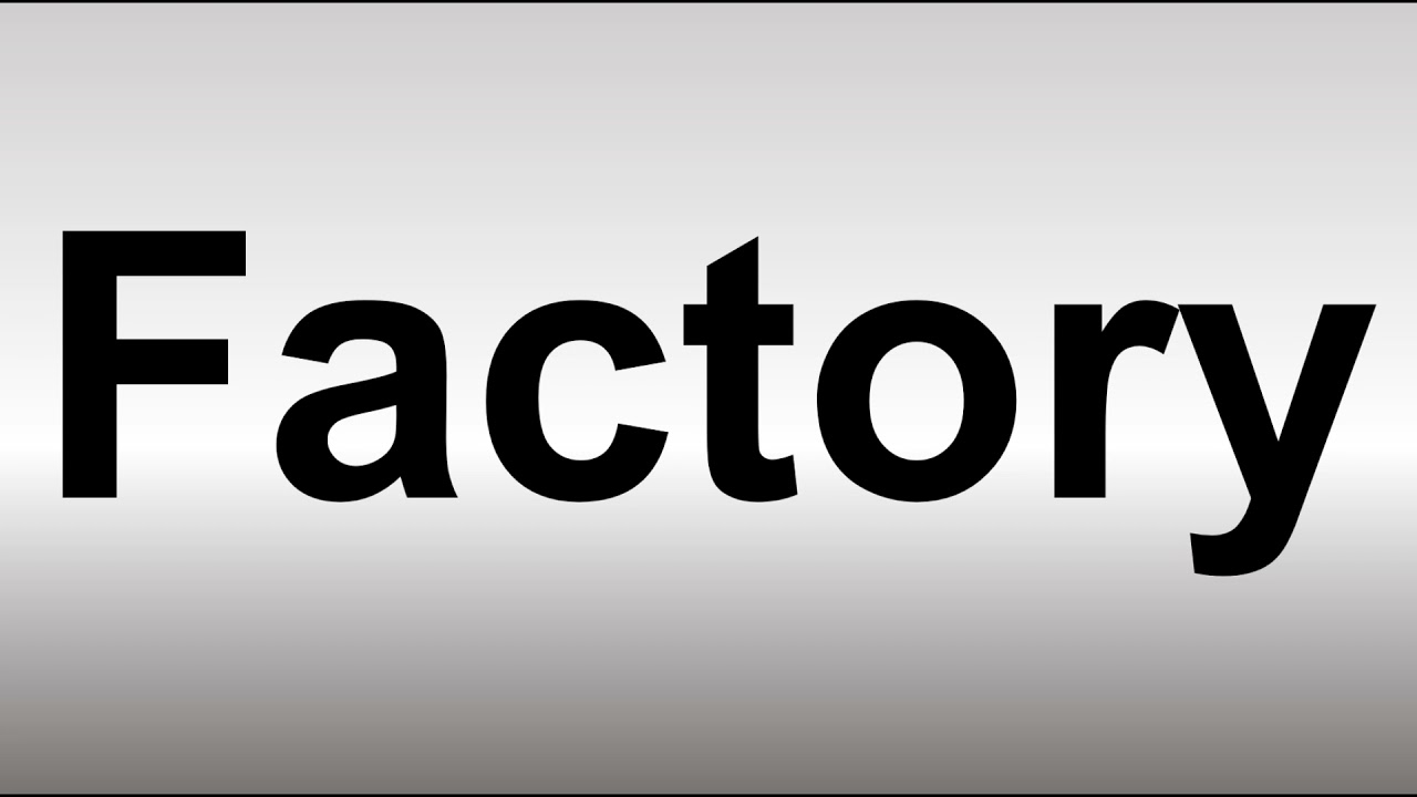 how to pronounce factory