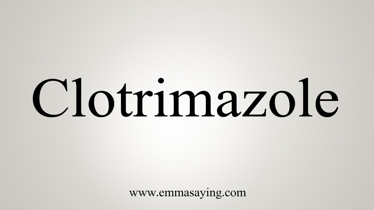 clotrimazole pronunciation