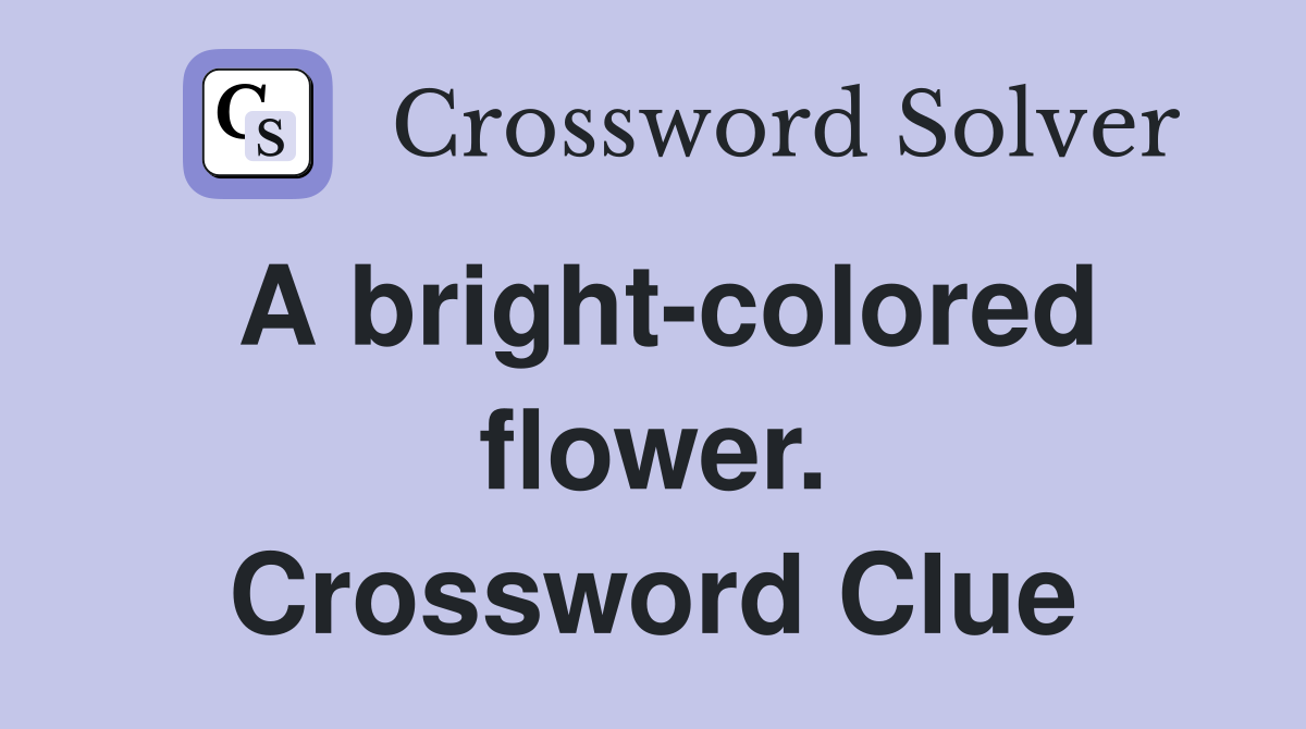 colourful garden flower crossword clue