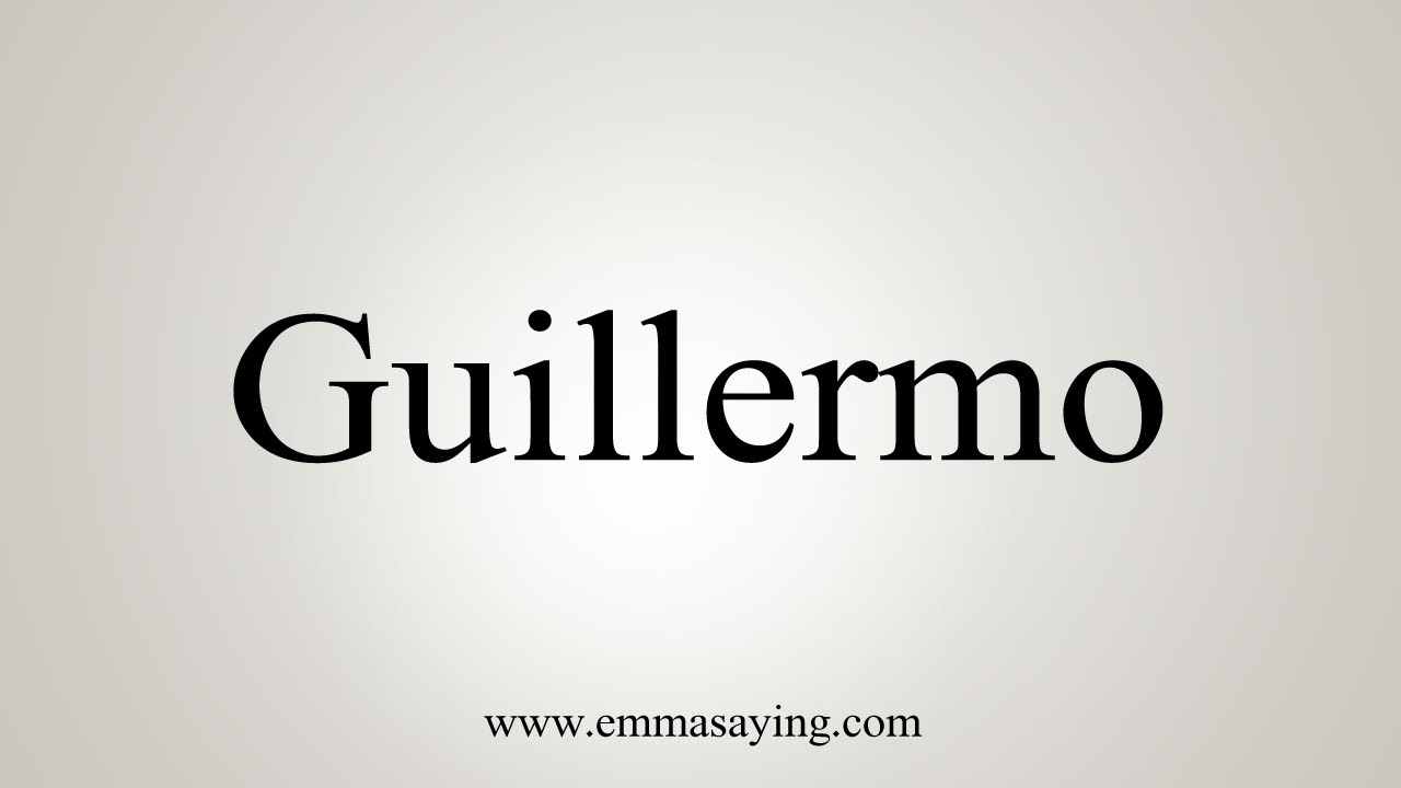 guillermo pronunciation