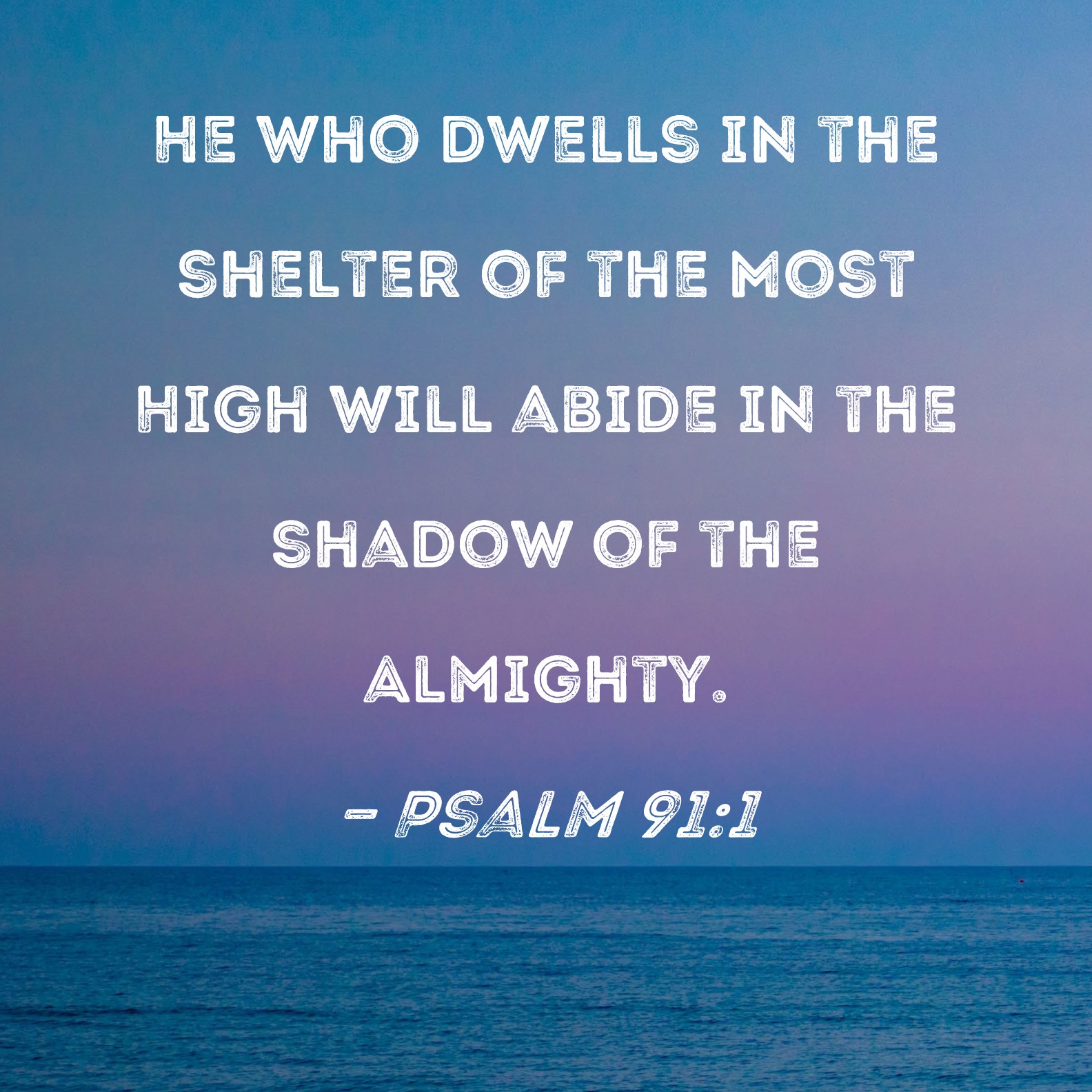 he who dwells in the shelter of the most high