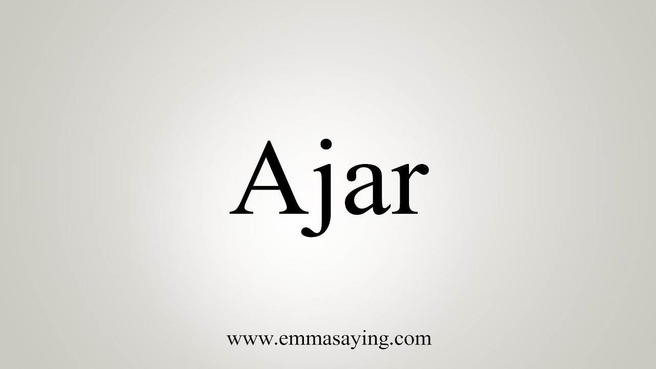 how to pronounce ajar