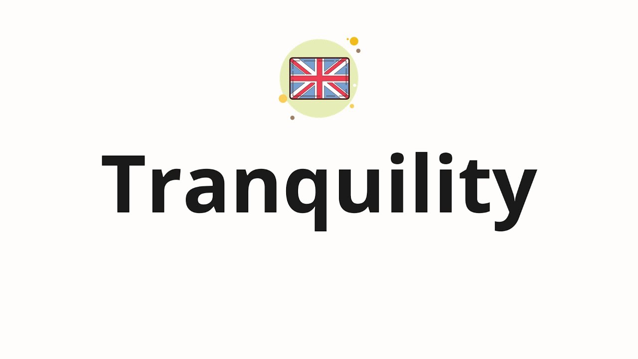 how to pronounce tranquility