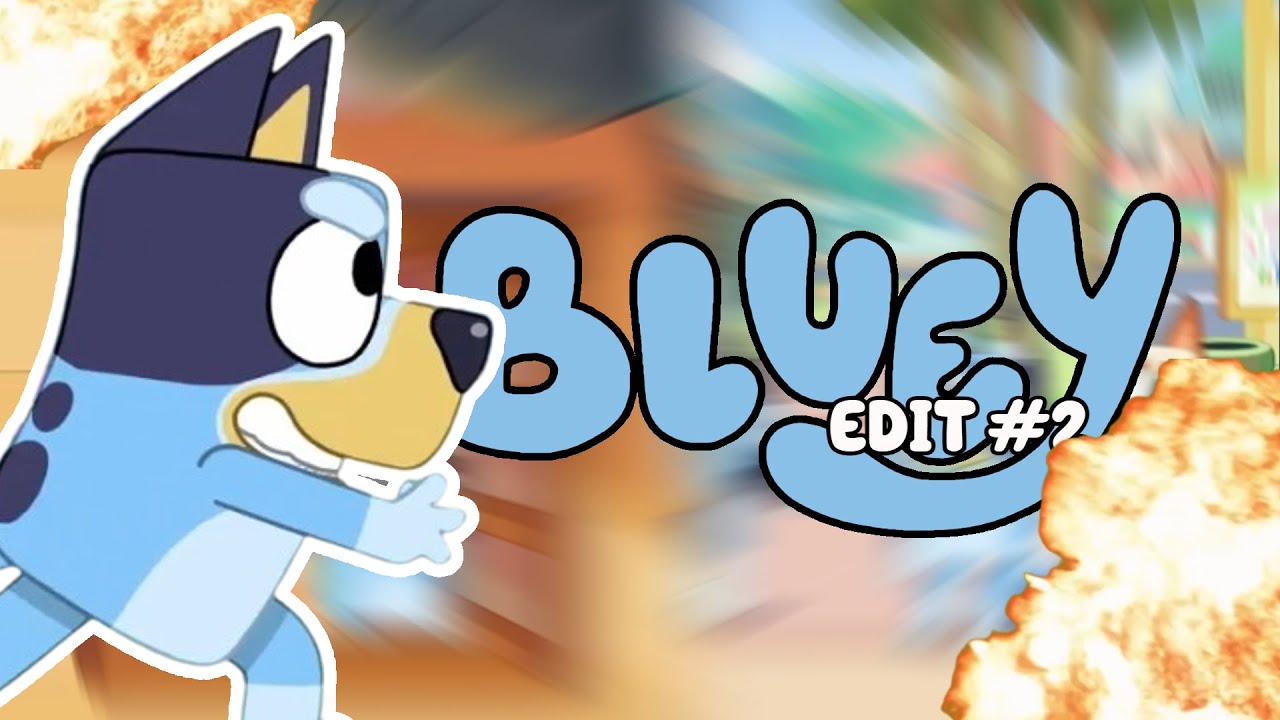 i edited bluey