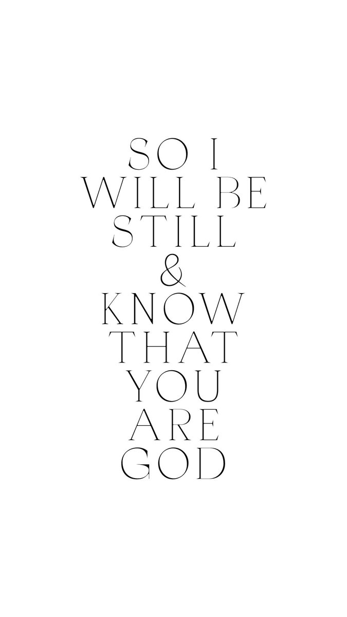 i will be still know you are god