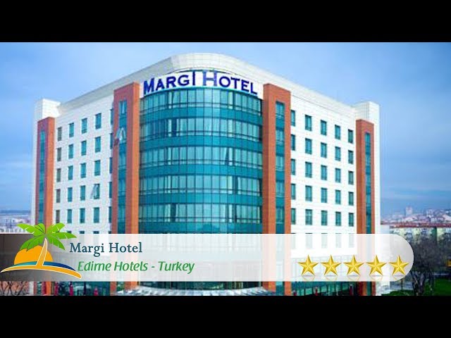 margi hotel edirne turkey