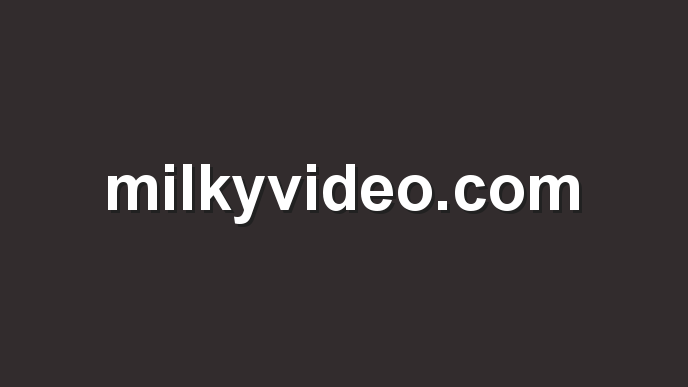 milkyvideos