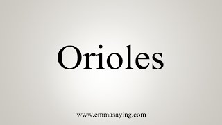 orioles pronunciation