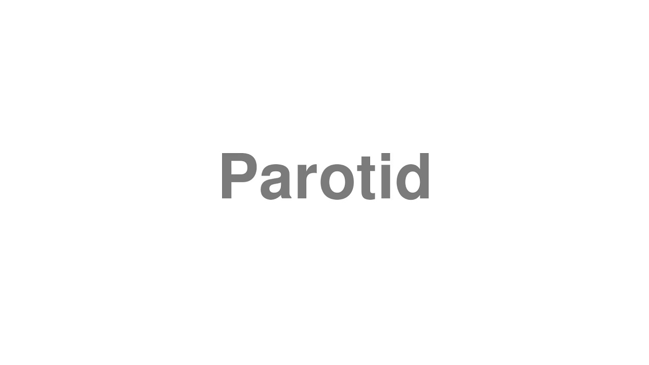 parotid pronunciation