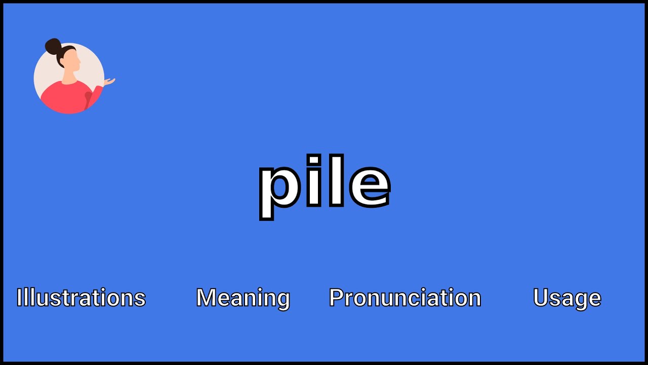 pile pronunciation