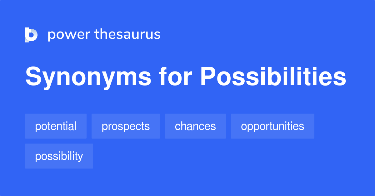 possibilities synonym