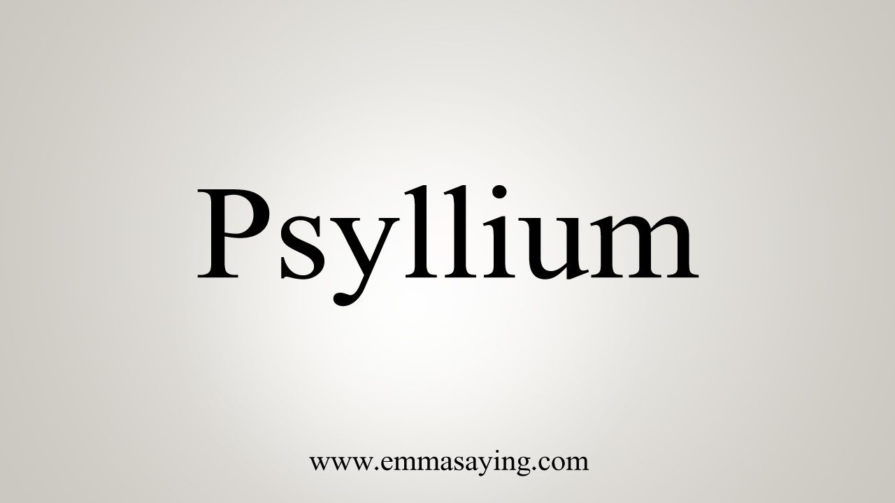 psyllium pronunciation