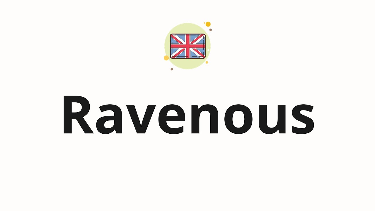 ravenous pronunciation