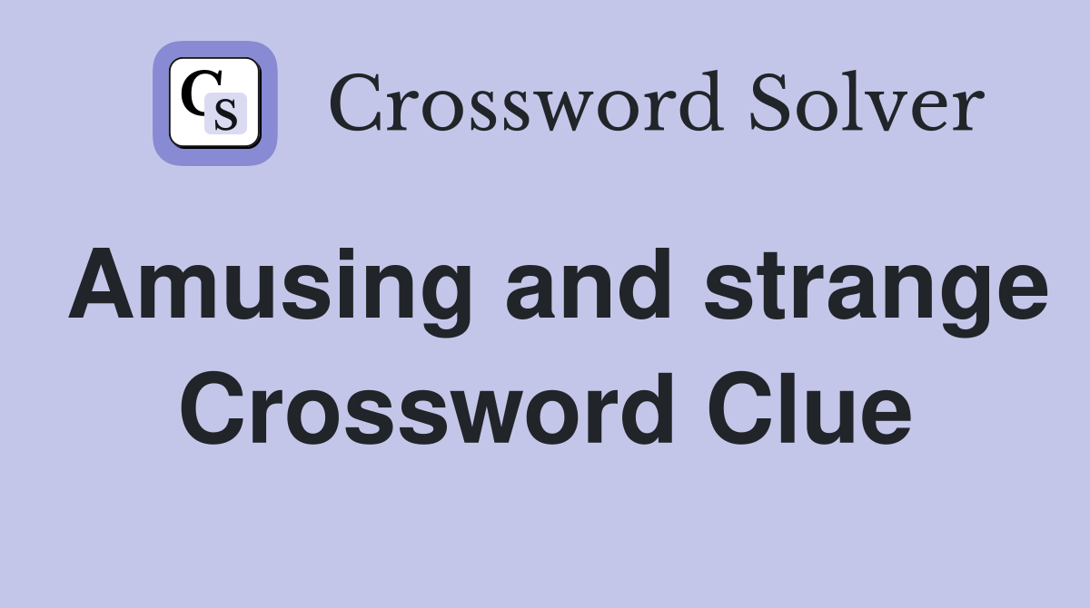 strange crossword clue 7 letters