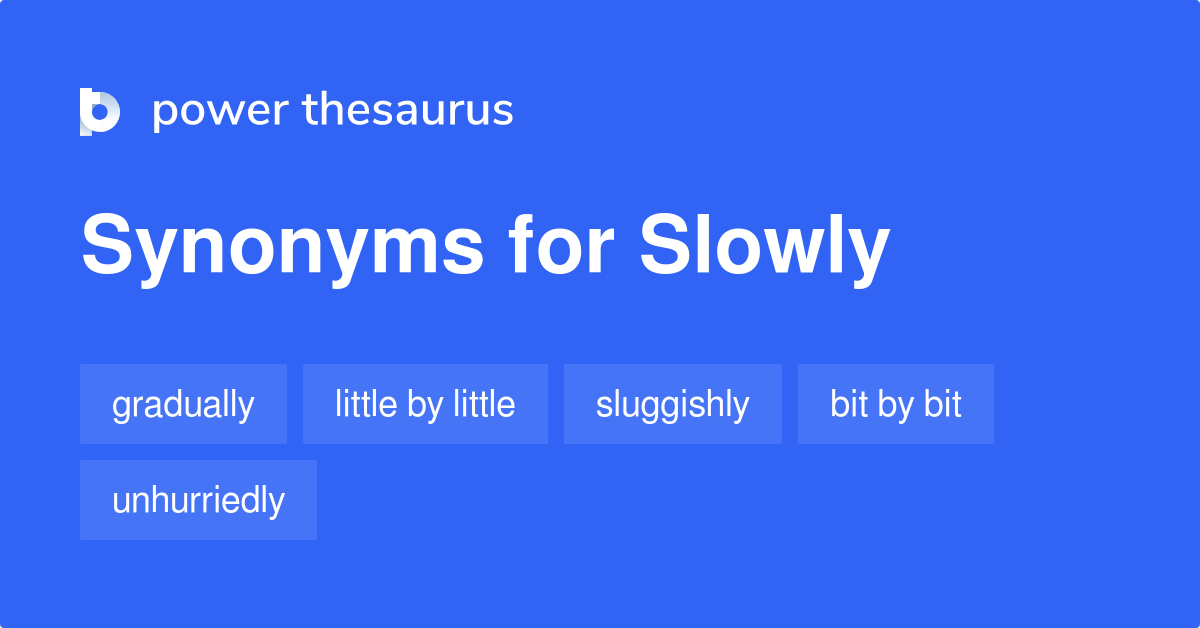 synonyms for slowly