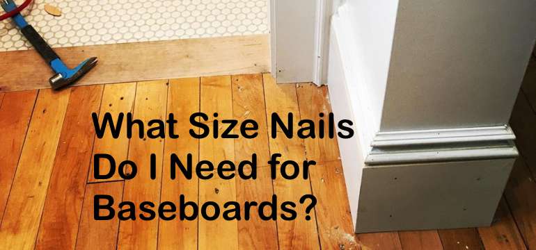 what length finish nails for baseboard